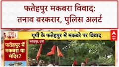Fatehpur Temple-Tomb Dispute: मकबरे में घुसे प्रदर्शनकारी, पुलिस बेबस!