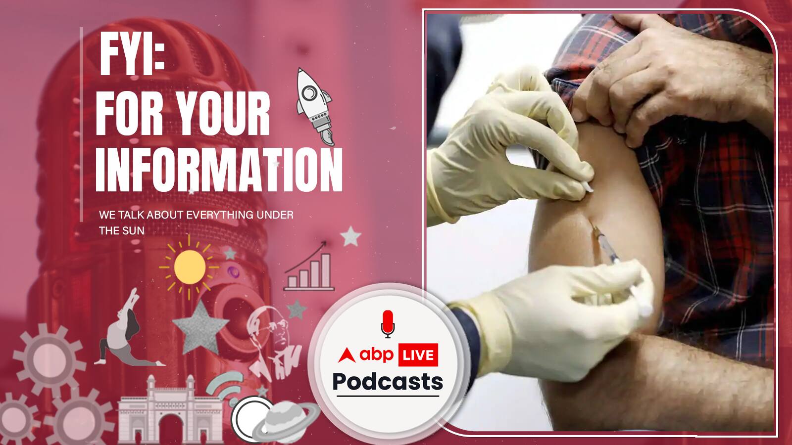 FYI | Vaccination से जुड़े आपके सारे सवालों के हल, क्यों लगवाएं, क्या हो सकता है | Ep. 92