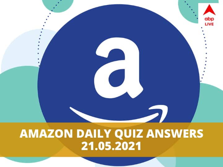 Amazon Daily Quiz Answers Today, May 21th 2021: Lucky Winners can win Rs 25000 Amazon Daily Quiz Answers Today, May 21th 2021: Lucky Winners can win Rs 25000