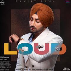 ਰਣਜੀਤ ਬਾਵਾ ਦੀ ਐਲਬਮ LOUD ਜਲਦ ਹੋਏਗੀ ਰਿਲੀਜ਼