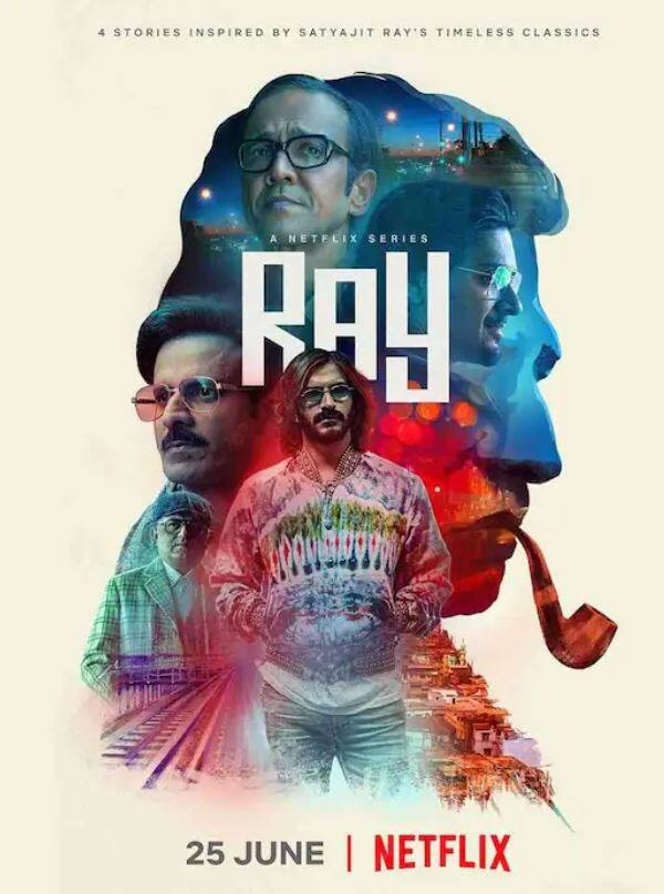 ਰੇ(Ray) - ਇਹ ਸੀਰੀਜ਼ ਮਸ਼ਹੂਰ ਸੱਤਿਆਜੀਤ ਰੇ ਦੀਆਂ 4 ਕਹਾਣੀਆਂ ਨੂੰ ਜੋੜ ਕੇ ਬਣਾਈ ਗਈ ਹੈ। ਇਸ ਵਿਚ ਤੁਸੀਂ ਮਨੋਜ ਬਾਜਪਾਈ, ਕੇ ਕੇ ਮੈਨਨ, ਸ਼ਵੇਤਾ ਬਾਸੂ ਪ੍ਰਸਾਦ, ਅਲੀ ਫਜ਼ਲ, ਗਰਜਰਾਜ ਰਾਓ ਅਤੇ ਅਨਿੰਦਿਤਾ ਬੋਸ ਵਰਗੇ ਕਈ ਵੱਡੇ ਸਿਤਾਰਿਆਂ ਨੂੰ ਦੇਖਣ ਜਾ ਰਹੇ ਹੋ।