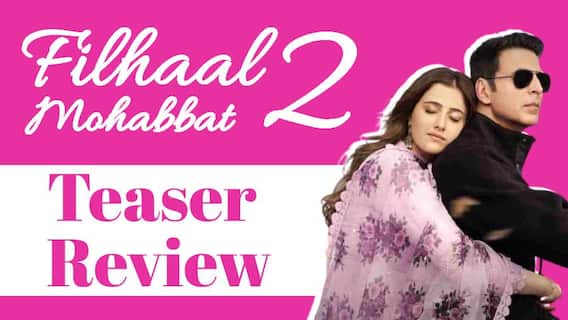 Akshay Kumar and Nupur Sanon's 'Filhaal 2 Mohabbat' teaser review