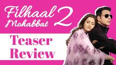 Filhaal 2 Mohabbat Teaser Review | Akshay Kumar, B Praak और Jani से फिर होगी मोहब्बत?