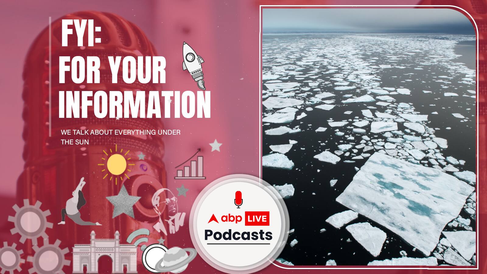 FYI | कभी न पिघलने वाला ‘Last Ice Area’ भी आख़िर क्यों पिघलने लग गया? Ep. 119