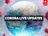 Coronavirus LIVE Updates: தமிழ்நாட்டில் கடந்த 24 மணிநேரத்தில் புதிதாக 1804 பேருக்கு கொரோனா