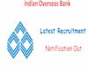 IOB வங்கியில் பணிபுரிய வாய்ப்பு..  யாரெல்லாம் விண்ணப்பிக்கலாம் தெரியுமா?