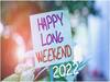 Long Weekends 2022: జనవరి నుండి డిసెంబర్ వరకు... 2022 పబ్లిక్ హాలీడేస్ ను ఇలా లాంగ్ వీకెండ్ లా మార్చేసుకోండి