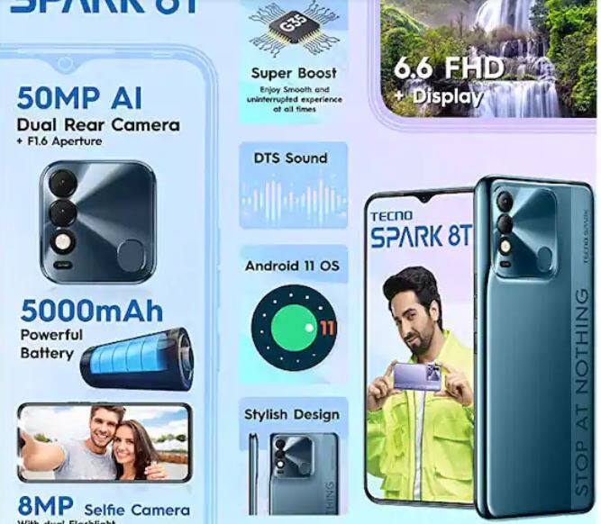 Tecno Spark 8T:এই স্মার্টফোনে পাবেন 7 জিবি পর্যন্ত র‍্যামের সঙ্গে 64 জিবি ইন্টারনাল মেমরি। এতে AI সহ ডুয়াল রেয়ার   ক্যামেরা সেটআপ দিয়েছে কোম্পানি। ফোনে রয়েছে 50 মেগাপিক্সেলের প্রাথমিক ক্যামেরা। পাওয়ার ব্যাকআপের জন্য এতে রয়েছে 5000mAh   ব্যাটারি। Amazon-এ এর দাম 9899 টাকা।