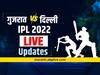 IPL 2022, GT vs DC Match LIVE Updates : गुजरातचा 14 धावांनी विजय