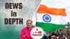 News In-Depth | क्या भारत की पूछ दुनिया में बढ़ गई है?