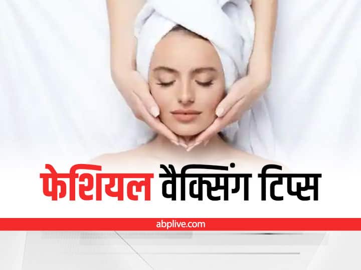 Skin Care Tips: If you are getting face waxing, then keep these things in mind