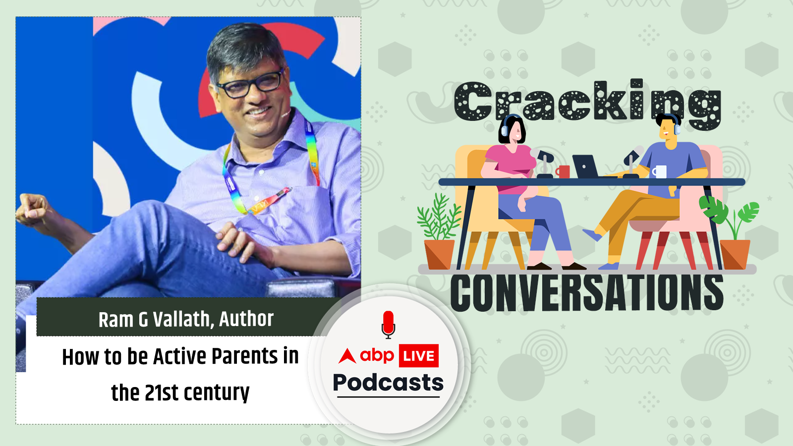 How to be Active Parents with Ram G Vallath | Cracking Conversations Ep-02