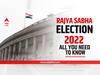 Rajya Sabha Election 2022: What Is At Stake? How Are MPs Elected?