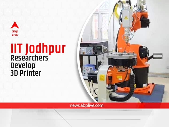 IIT Jodhpur Researchers Develop Metal 3D Printer For Aerospace, Defence Applications IIT Jodhpur Researchers Develop Metal 3D Printer For Aerospace, Defence Applications