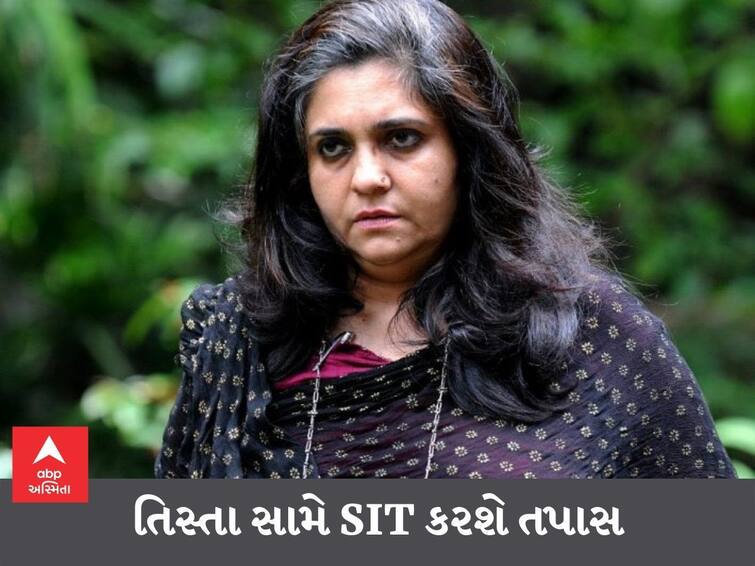 Teesta Setalvad Case  Gujarat Police formed SIT for investigation against Teesta Setalvad, SIT consists of 3 IPS officers Gujarat Riots: તિસ્તા સેતલવાડ અંગે મોટા સમાચાર, તિસ્તા સામે તપાસ માટે SITની રચના, આ મોટા પોલીસ અધિકારીઓ કરશે તપાસ