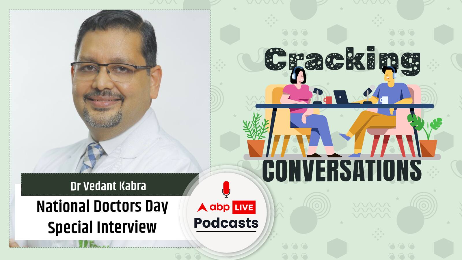 Dr Vedant Kabra shares his medical experience and views on violence against doctors on National Doctors Day | Cracking Conversations Ep-08