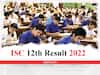 ​ISC 12th Result 2022: 12वीं की परीक्षा में रहा लड़कियों का बोलबाला, 99.52% छात्राएं हुई सफल