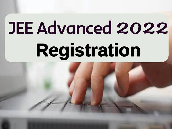 ​JEE Advanced 2022 Registrations Last  Date Extended on jeeadv.ac.in Apply Soon ​JEE Advanced 2022 Registration: जेईई एडवांस रजिस्ट्रेशन की आखिरी तारीख आज, जल्द से जल्द करें अप्लाई