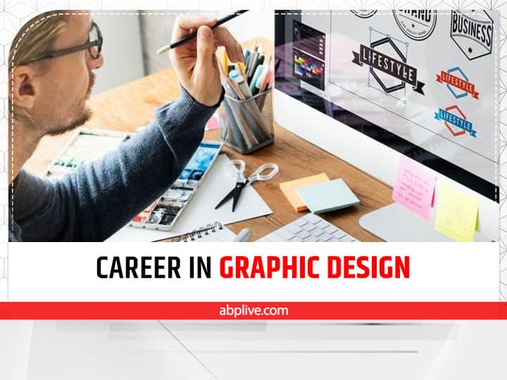 ​Career Opportunities in Graphic Designing Course Jobs Salary Admission Eligibility ​Career in Graphic Designing: कला के क्षेत्र में रूचि रखने वाले ग्राफिक डिजाइन में बना सकते हैं शानदार करियर, यहां है पूरी जानकारी