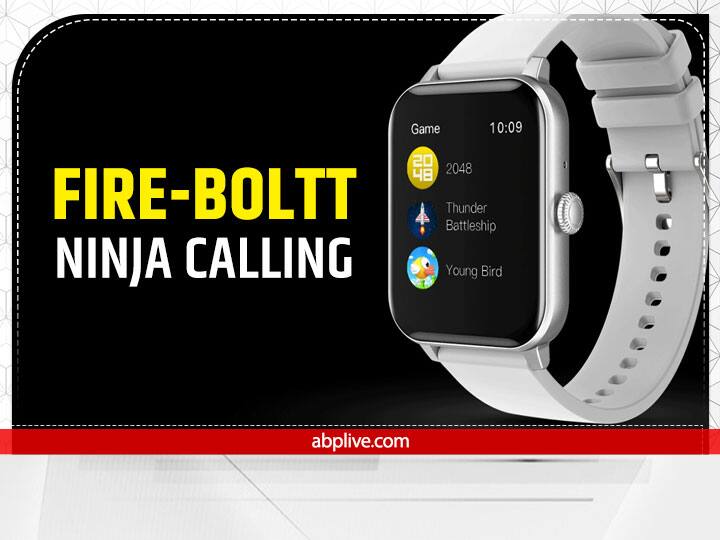 Fire-Boltt Ninja Calling स्मार्टवॉच की कीमत 2,499 रुपये है. Fire-Boltt Ninja Calling में मेटल बॉडी और ब्लूटूथ कॉलिंग के साथ 1.69 इंच की फुल टच डिस्प्ले दी गई है, जो 240x280 पिक्सल रिजॉल्यूशन के साथ आती है. इसमें कॉन्टेक्ट, क्विक डायल पेड और कॉल हिस्ट्री जैसे फीचर्स भी मिलते हैं. वॉच में इनबिल्ट माइक और स्पीकर से साथ वॉयस असिस्टेंट का ऑप्शन भी है. Fire-Boltt Ninja Calling में टच टू वेकअप, ब्लड ऑक्सीजन मॉनिटर के लिए  SpO2 सेंसर, 24x7 हार्ट रेट और ब्लड प्रेशर मॉनिटरिंग जैसे फीचर दिए गए हैं. वॉटर रेसिस्टेंट और डस्टप्रूफ के लिए वॉच में IP67 की रेटिंग मिली हुई है.वॉच में ब्लूटूथ v5.0 का सपोर्ट दिया गया है. वॉच 10 दिन का बैटरी बैकअप भी देती है.