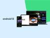 Android 13: 7 Stellar Features to Look Out For