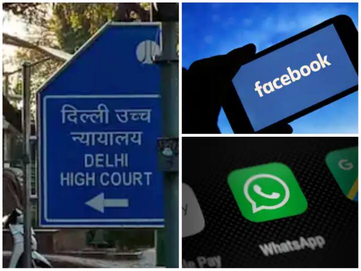 फेसबुक और व्हाट्सएप को दिल्ली HC से झटका, कंपटीशन कमीशन ऑफ इंडिया के निजता की चुनौती वाली याचिका खारिज