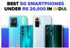5G Smartphones Under 20,000: দুর্দান্ত ক্যামেরা-দ্রুত প্রসেসর, ২০ হাজারে পাবেন এই 5G স্মার্টফোনগুলি