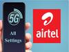 Airtel 5G services: বর্তমান স্মার্টফোনেই ব্যবহার করতে পারবেন 5G,এই কৌশলেই হবে কাজ