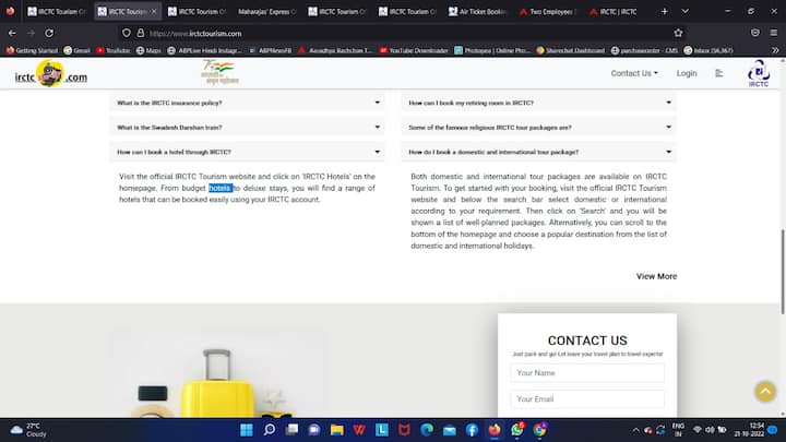 हॉटेल बुक करण्यासाठी अधिकृत IRCTC पर्यटन वेबसाइटला भेट द्या आणि मुख्यपृष्ठावर ‘IRCTC हॉटेल्स’ वर क्लिक करा. बजेट हॉटेल्सपासून ते डिलक्सपर्यंत तुम्हाला सहजपणे बुक करता येणारी अनेक हॉटेल्स सापडतील.