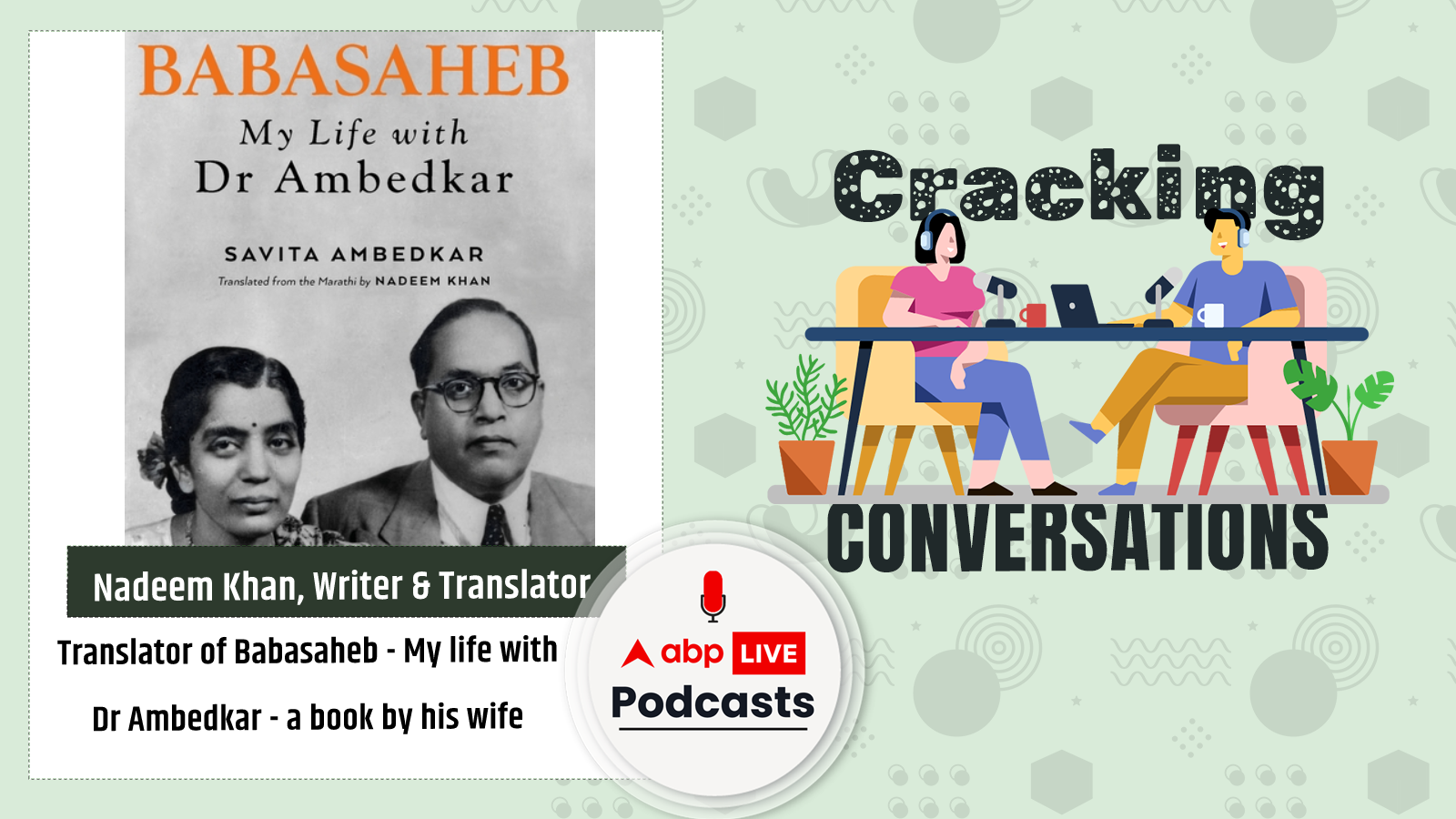 Nadeem Khan - translator of Babasaheb reminisces his experience of translating how Dr Ambedkar's wife describes him | Cracking Conversations Ep-32