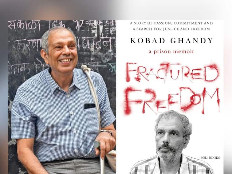 Fractured Freedom Controversy Kobad Ghandy explle from Maoist party due to wrote fractured Fractured Freedom Kobad Ghandy: 'फ्रॅक्चर फ्रीडम'मुळे कोबाडचा 'कबाडा'; माओवाद्यांकडून हकालपट्टी आणि सरकारकडून पुरस्कार मागे