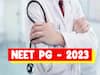 NEET PG 2023 परीक्षेसाठी अर्ज भरण्याची प्रक्रिया सुरू; अशी करा नोंदणी