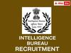 IB Recruitment: ఇంటెలిజెన్స్ బ్యూరోలో 1675 ఉద్యోగాలు, టెన్త్ అర్హత చాలు! దరఖాస్తు ఎప్పుడంటే?