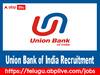 Union Bank Jobs: యూనియన్‌ బ్యాంక్‌ ఆఫ్ ఇండియాలో ఉద్యోగాలు, వీరికి ప్రత్యేకం! ఈ అర్హతలు ఉండాలి!