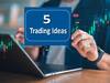 Trading ideas: ట్రేడింగ్‌ టిప్స్‌ కావాలా?, త్వరలో 12% ర్యాలీ చేయగల బంగారం లాంటి స్టాక్స్‌ ఇవిగో!