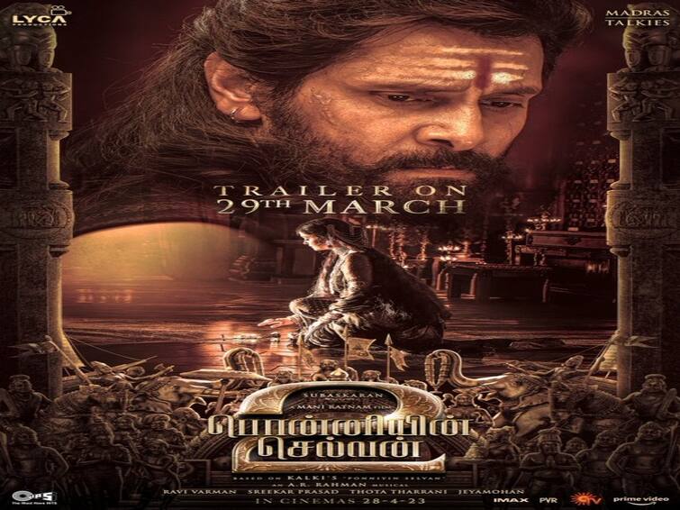 Ponniyin Selvan 2 Trailer Release Date PS 2 Trailer From March 29 Lyca Productions Ponniyin Selvan 2 Trailer: முரசுகள் கொட்ட.. சோழ தேசம் குளிர.. 29-ந் தேதி ரிலீசாகிறது பொன்னியின் செல்வன் 2 ட்ரெயிலர்..!