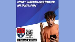 Probo11: खेल प्रेमियों के लिए नया मंच, गेमिंग जरूरतों के लिए वन स्टॉप शॉप सॉल्यूशन