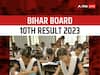 ​BSEB 10th Result 2023 Live: ​बिहार बोर्ड आज जारी करेगा 10वीं क्लास का रिजल्ट, यहां देखें लेटेस्ट अपडेट