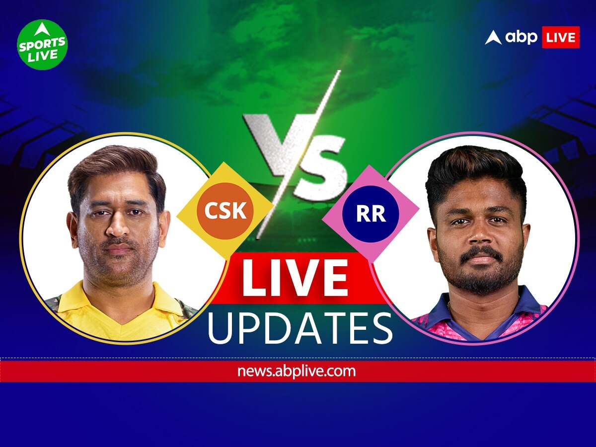 CSK vs RR Score Live Updates: Chennai Super Kings vs Rajasthan Royals ...