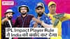 Cricket Team India: IPL 2023 में Impact Player Rule क्या Indian Cricket Team के लिए है खतरे की घंटी