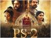 PS 2 Twitter Review: ‘पोन्नियिन सेल्वन 2’ को ऑडियंस का मिला शानदार रिस्पॉन्स, यूजर्स बोले- 'बाहुबली' से बेहतर है फिल्म
