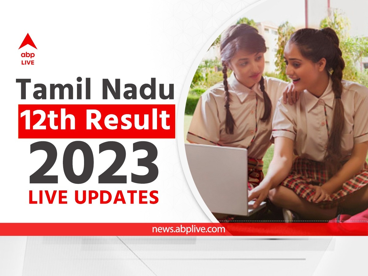 Tamil Nadu 12th Result 2023 Live Updates TNDGE HSC TN Board HSC Results