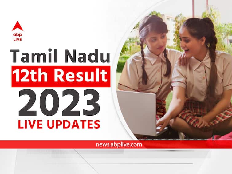 Tamil Nadu 12th Result 2023 Live Updates Tnresults.nic.in TNDGE HSC TN Board HSC Results Toppers Pass Percentage Tamil Nadu 12th Result 2023 Live: तमिलनाडु बोर्ड 12वीं के नतीजे जारी, 94.03 प्रतिशत स्टूडेंट्स ने पास की परीक्षा