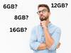 Smartphone: आपको कितनी GB रैम वाला फोन लेना चाहिए? 4,6, 8 या 12GB? यहां जानिए
