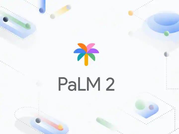 PaLM 2 — Google I/O 2023 இல்  புதிய பெரிய மொழி மாதிரியான (LLM), PalM 2 ஐ அறிமுகப்படுத்தியது. LLM களில் தரநிலையாக ஏற்றுக்கொள்ளப்பட்ட குறியீட்டு முறை மற்றும் பகுத்தறிவைத் தவிர, PalM 2 பன்மொழி மொழிபெயர்ப்பை செய்யும் திறனையும் கொண்டுள்ளது.