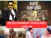 Entertainment Headlines June 09: வேட்டையாடு விளையாடு ரீ-ரிலீஸ்... புதுப்படங்கள் ரிலீஸ்... இன்றைய டாப் சினிமா செய்திகள்!