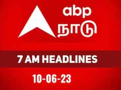 Today Headlines 10th June 2023: நேற்று நடந்தது, இன்று நடக்கப்போவது.. அனைத்தையும் அறிய 7 மணி தலைப்புச்செய்திகள் இதோ..!