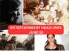 Entertainment Headlines June 15: மாமன்னன் ட்ரெய்லர், பொம்மை, ஆதிபுருஷ் படங்கள் ரிலீஸ்.. இன்றைய டாப் சினிமா செய்திகள்!