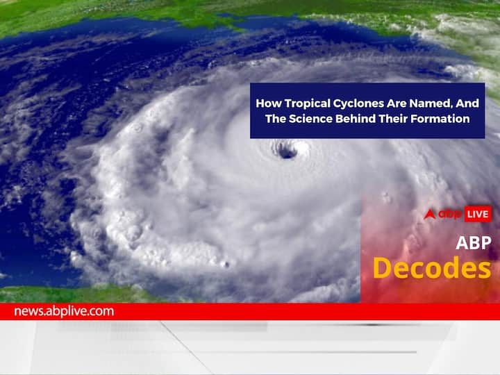 Cyclone Biparjoy Tropical Cyclones Naming System Nomenclature Science Behind Formation Explained: How Tropical Cyclones Are Named, And The Science Behind Their Formation