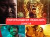 Entertainment Headlines June 16: லியோ ஃபர்ஸ்ட் சிங்கிள்... ஆதிபுருஷ், பொம்மை ரிலீஸ்... இன்றைய டாப் சினிமா செய்திகள்!